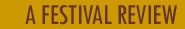 A Festival Review