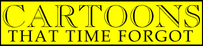 Cartoons that Time Forgot