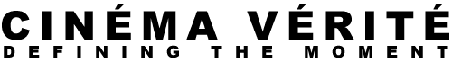 Cinema Verite: Defining the Moment