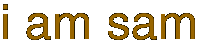 I Am Sam