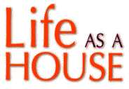 Life as a House